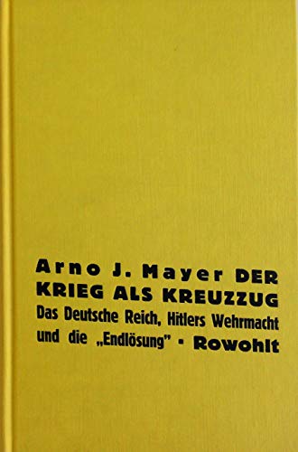 Imagen de archivo de Der Krieg als Kreuzzug : Das Deutsche Reich, Hitlers Wehrmacht und die `Endlsung` a la venta por Bernhard Kiewel Rare Books