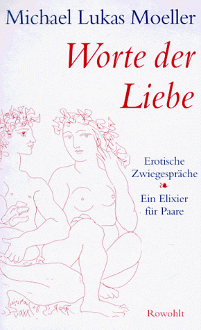 Stock image for Worte der Liebe: Erotische Zwiegesprche: Ein Elixier fr Paare for sale by Versandantiquariat Felix Mcke