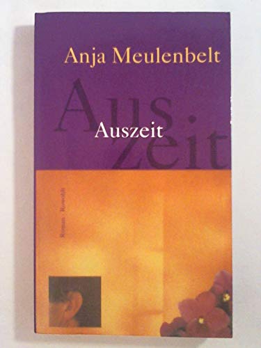 Auszeit : Roman. Anja Meulenbelt. Dt. von Annette Löffelholz. - Meulenbelt, Anja