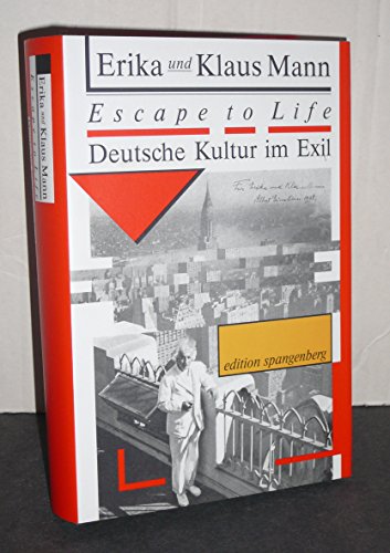 Escape to Life. Deutsche Kultur im Exil. - Mann, Erika und Klaus.