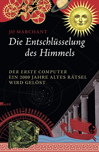 Beispielbild fr Die Entschlsselung des Himmels: Der erste Computer - ein 2000 Jahre altes Rtsel wird gelst zum Verkauf von medimops