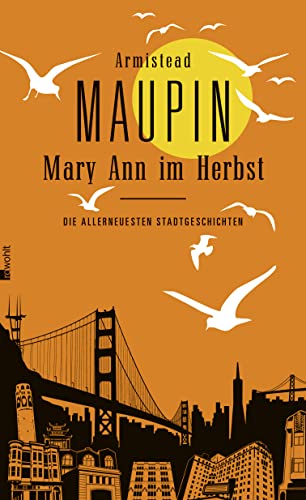 Mary Ann im Herbst. Die allerneuesten Stadtgeschichten. Aus dem Amerikanischen von Michael Kellner. Originaltitel: Mary Ann in Autumn. A Tales of the City Novel. - Maupin, Armistead