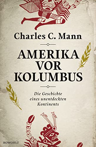 Amerika vor Kolumbus: Die Geschichte eines unentdeckten Kontinents - Mann, Charles C., Rullkötter, Bernd (Übersetzer)