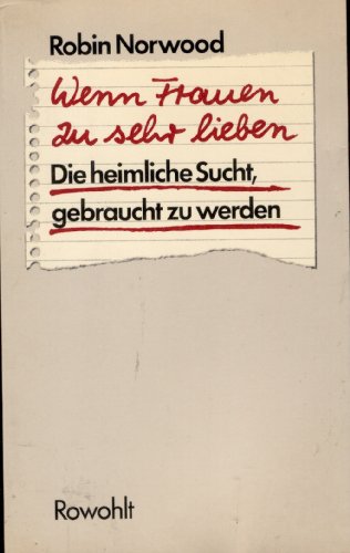 Beispielbild fr Wenn Frauen zu sehr lieben: Die heimliche Sucht, gebraucht zu werden zum Verkauf von bemeX