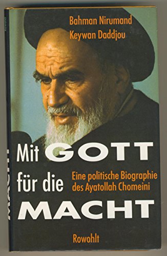 Beispielbild fr Mit Gott fr die Macht. Eine politische Biographie des Ayatollah Chomeini zum Verkauf von medimops