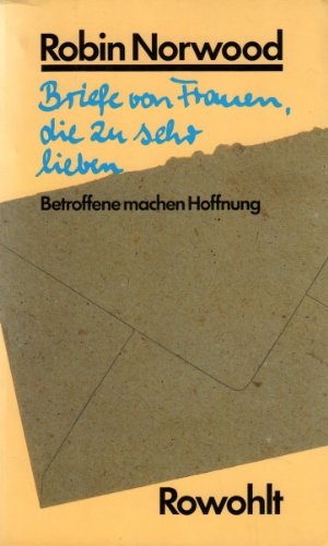 Beispielbild fr Briefe von Frauen, die zu sehr lieben: Betroffene machen Hoffnung zum Verkauf von Versandantiquariat Felix Mcke