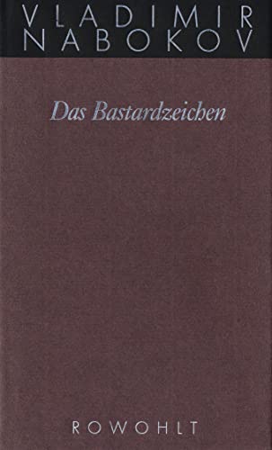 Gesammelte Werke 07. Das Bastardzeichen (Nabokov: Gesammelte Werke) (9783498046453) by Nabokov, Vladimir