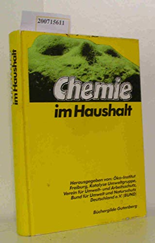 Beispielbild fr Chemie im Haushalt. Hrsg. von ko-Institut Freiburg / Katalyse Umweltgruppe / Verein fr Umwelt- und Arbeitsschutz / Bund fr Umwelt und Naturschutz Deutschland (BUND) zum Verkauf von Bernhard Kiewel Rare Books