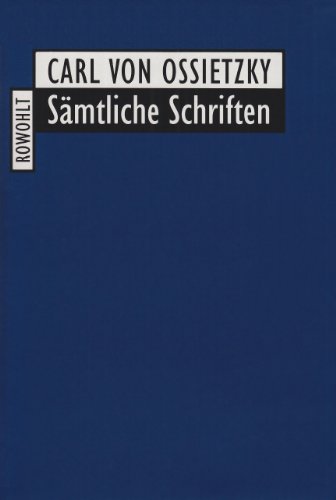 Sämtliche Schriften. Oldenburger Ausgabe. Hrsg. von Werner Boldt, Dirk Grathoff u.a. - Ossietzky, Carl von