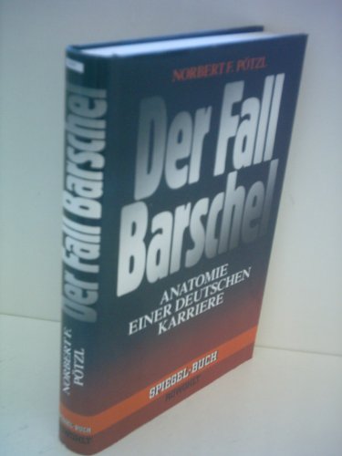 Beispielbild fr Der Fall Barschel : Anatomie einer deutschen Karriere zum Verkauf von Bernhard Kiewel Rare Books