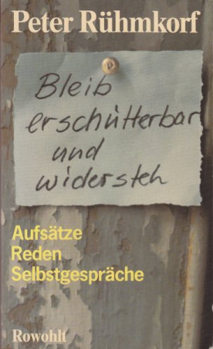 Bleib erschütterbar und widersteh. Aufsätze - Reden - Selbstgespräche.