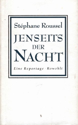 Jenseits der Nacht: Eine Reportage eine Reportage - Roussel, Stephane