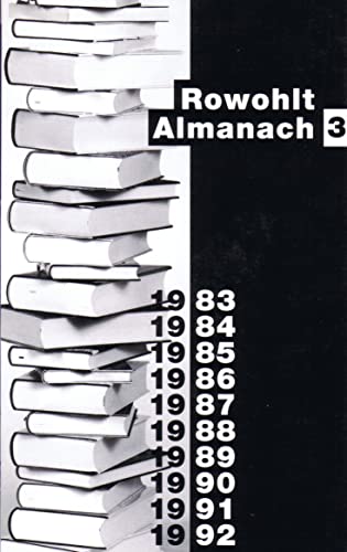 Rowohlt Almanach 3. 1983-1992. Mit e. Vorw. von Michael Maumann u.d. vollst. Bibliographie aller Veröffentlichungen von 1983 (2.Hj.) - 1992. - Varrelmann, Horst (Hg.)