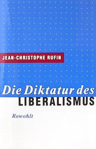 Die Diktatur des Liberalismus. Dt. von Hainer Kober. - Rufin, Jean-Christophe