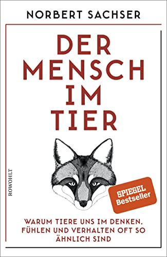 9783498060909: Der Mensch im Tier: Warum Tiere uns im Denken, Fhlen und Verhalten oft so hnlich sind