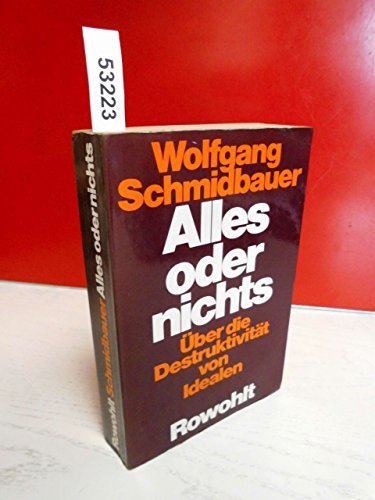 Alles oder nichts: Über die Destruktivität von Idealen - Schmidbauer, Wolfgang