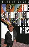 Eine Anthropologin auf dem Mars : sieben paradoxe Geschichten . Oliver Sacks. Dt. von Hainer Kober .
