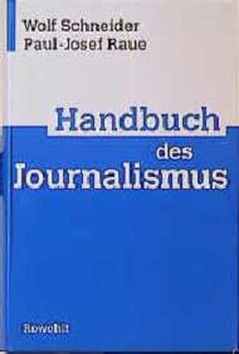 Handbuch des Journalismus - Schneider, Wolf und Paul-Josef Raue