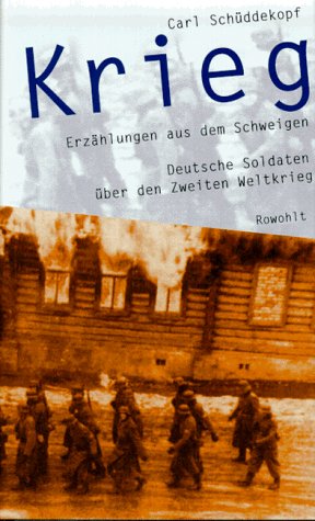 Stock image for Krieg. Erzählungen aus dem Schweigen - Deutsche Soldaten über den Zweiten Weltkrieg. for sale by Antiquariat Christoph Wilde