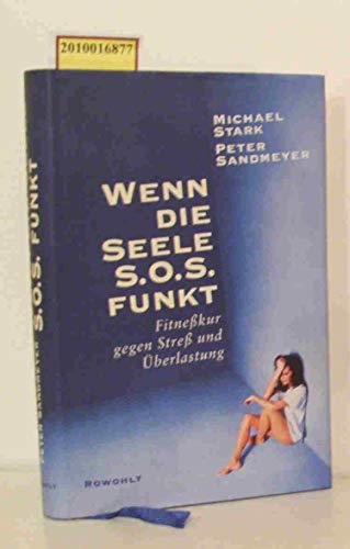 Stock image for Wenn die Seele S.O.S. funkt. Fitnekur gegen Stre und berlastung for sale by Kultgut