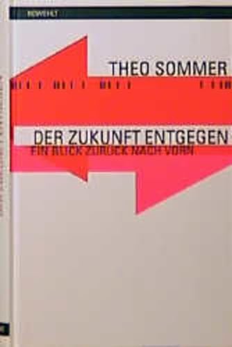 Der Zukunft entgegen: Ein Blick zuruÌˆck nach vorn (German Edition) (9783498063429) by Sommer, Theo