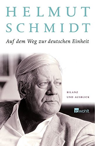 Auf dem Weg zur deutschen Einheit : Bilanz und Ausblick. - Schmidt, Helmut
