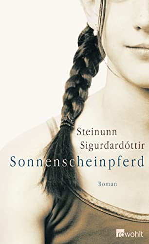 Sonnenscheinpferd : Roman. Aus dem Isländ. von Coletta Bürling - Steinunn SigurÃ°ardóttir