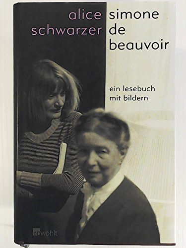 Simone de Beauvoir : ein Lesebuch mit Bildern. Alice Schwarzer