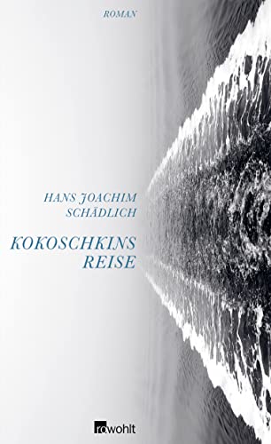 Kokoschkins Reise: Roman. Ausgezeichnet mit dem Corine - Internationaler Buchpreis, Kategorie Belletristik 2010 (Schädlich: Gesammelte Werke) (ISBN 3880071543)