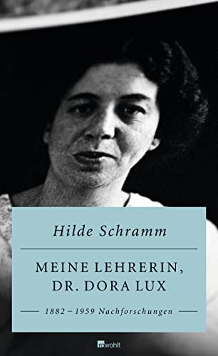 Meine Lehrerin, Dr. Dora Lux. 1882 - 1959. Nachforschungen.