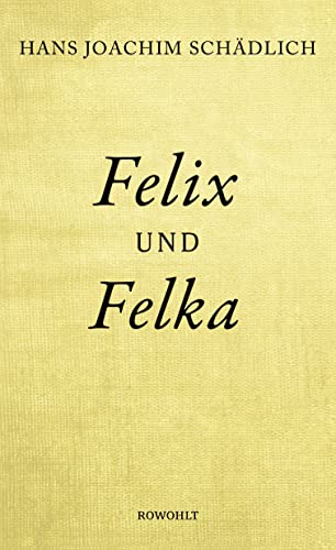 9783498064372: Felix und Felka: Einer der ganz Groen in der zeitgenssischen deutschen Literatur. (Die Zeit)