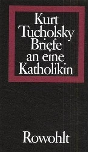 Briefe an eine Katholikin : 1929 - 1931. - Tucholsky, Kurt