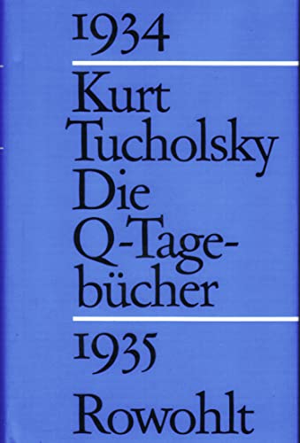 Die Q-Tagebücher : 1934 - 1935. Hrsg. von Mary Gerold-Tucholsky u. Gustav Huonker - Tucholsky, Kurt