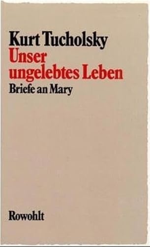 Imagen de archivo de Unser ungelebtes Leben. Briefe an Mary. Hrsg. v. Fritz J. Raddatz. a la venta por Bojara & Bojara-Kellinghaus OHG