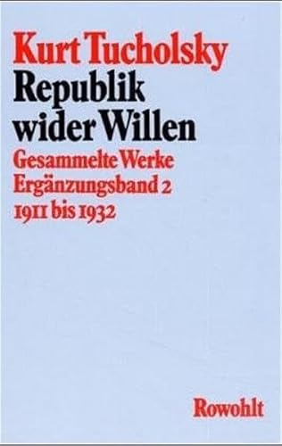 Beispielbild fr Tucholsky, Kurt: Gesammelte Werke; Teil: Erg.-Bd. 2 = 1911 - 1932., Republik wider Willen zum Verkauf von Hbner Einzelunternehmen