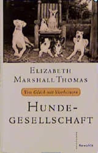 Hundegesellschaft. Vom GlÃ¼ck mit Vierbeinern. (9783498065201) by Thomas, Elizabeth Marshall