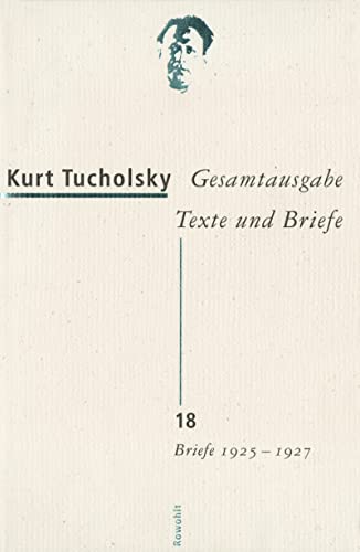 9783498065478: Gesamtausgabe. Texte und Briefe.: Tucholsky, K: Gesamtausgabe 18: Bd. 18