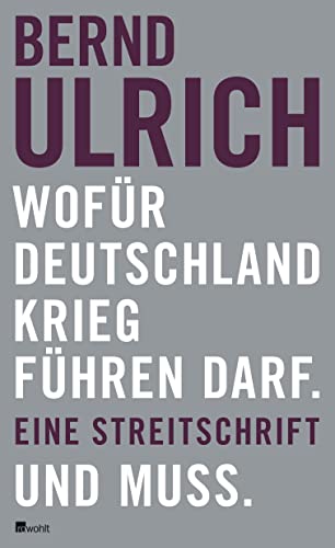 9783498068905: Ulrich, B: Wofr Deutschland Krieg fhren darf. Und muss.