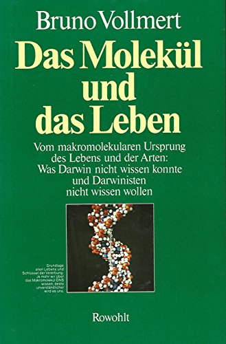 Stock image for Das Molekl und das Leben. Vom makromolekularen Ursprung des Lebens und der Arten: Was Darwin nicht wissen konnte und Darwinisten nicht wissen wollen. Vollmert, Bruno for sale by BUCHSERVICE / ANTIQUARIAT Lars Lutzer