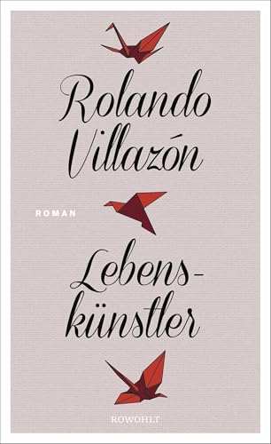 Beispielbild fr Lebensknstler : Roman. Rolando Villazn ; aus dem Spanischen von Willi Zurbrggen zum Verkauf von Antiquariat Buchhandel Daniel Viertel