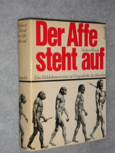 Der Affe steht auf : Eine Bilddokumentation zur Vorgeschichte des Menschen von Herbert Wendt mit Fotos und Illustrationen - Wendt, Herbert
