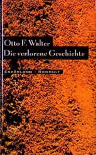 Die verlorene Geschichte - Walter, Otto F.