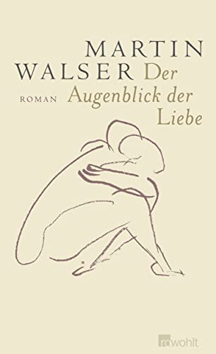 9783498073534: Der Augenblick der Liebe: Kommen aber gehen. Zusammenfinden. Auseinanderkommen. Kehre