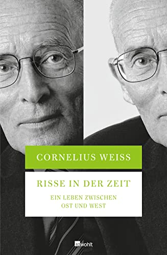 Risse in der Zeit: Ein Leben zwischen Ost und West - Weiss, Cornelius
