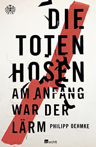 Die Toten Hosen Am Anfang war der Lärm - Oehmke, Philipp.