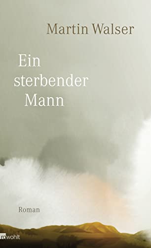 Ein sterbender Mann. Roman. Umschlaggestaltung von Frank Ortmann. Umschlagbild von Lisa Röper. Erstausgabe. - Walser, Martin