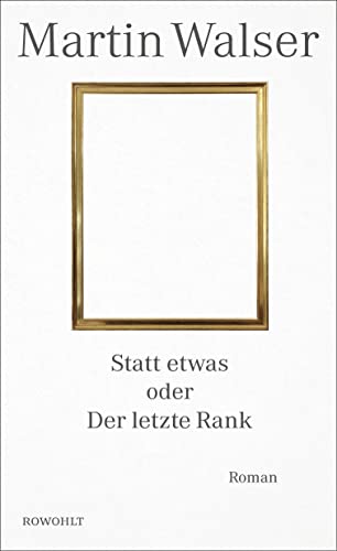 Statt etwas oder Der letzte Rank - Walser