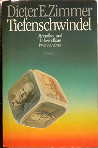 Tiefenschwindel : d. endlose u.d. beendbare Psychoanalyse.