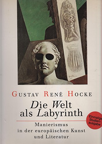 Die Welt als Labyrinth. Studienausgabe. Manierismus in der europäischen Kunst und Literatur - HOCKE, GUSTAV RENÉ.