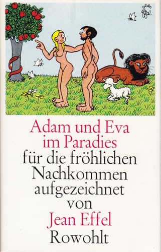 Adam und Eva im Paradies: für die fröhlichen Nachkommen aufgezeichnet - Effel, Jean, Jean Effel Kurt Kusenberg u. a.